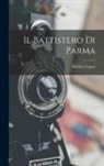 Michele Lopez - Il Battistero Di Parma