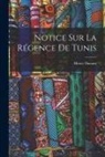 Henry Dunant - Notice Sur La Régence De Tunis