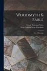 Ernest Thompson Seton, Grace Gallatin Seton-Thompson - Woodmyth & Fable: Text & Drawings