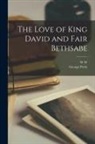 W. W. Greg, George Peele - The Love of King David and Fair Bethsabe