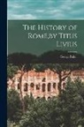 George Baker - The History of Rome, by Titus Livius