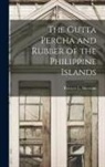 Penoyer L. Sherman - The Gutta Percha and Rubber of the Philippine Islands