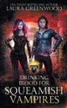 Laura Greenwood - Drinking Blood For Squeamish Vampires