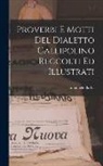 Emanuele Barba - Proverbi E Motti Del Dialetto Gallipolino Reccolti Ed Illustrati