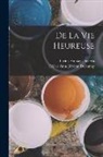 Didier Anne Jérôme Delaunay, Lucius Annaeus Seneca - De La Vie Heureuse
