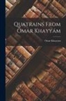 Omar Khayyam - Quatrains From Omar Khayyám
