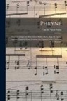 Camille Saint-Saëns - Phryné; opéra-comique en deux actes. Poème de L. Augé de Lassus. Partition chant et piano, réduite par l'auteur, avec un dessin de F. Marcotte