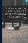 Kishori Lal Sarkar - The Hindu System of Self-Culture of the Patanjala Yoga Shastra