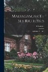 P. Locamus - Madagascar Et Ses Richesses: Bétail, Agriculture, Industrie