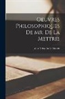 Julien Offray De La Mettrie - Oeuvres Philosophiques De Mr. De La Mettrie