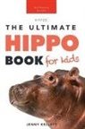 Jenny Kellett - Hippos The Ultimate Hippo Book for Kids