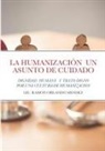 Lic. Ramon Orlando Mendez - LA HUMANIZACIÓN UN ASUNTO DE CUIDADO
