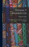 Rafael Del Castillo - España Y Marruecos: Historia De La Guerra De Africa, Escrita Desde El Campamento