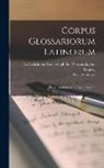 Georg Goetz, Gotthold Gundermann, Gustav Loewe - Corpus Glossariorum Latinorum: Thesaurus Glossarum Emendatarum