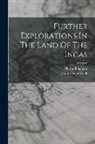 Hiram Bingham, Orator Fuller Cook - Further Explorations In The Land Of The Incas