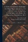 Georgia Constitutional Convention, Samuel White Small - A Stenographic Report Of The Proceedings Of The Constitutional Convention Held In Atlanta, Georgia, 1877: Giving Debates In Full On All Questions Befo