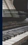 Friedrich von Schiller - Guillaume Tell