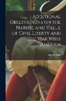 Richard Price - Additional Observations on the Nature and Value of Civil Liberty and The War With America