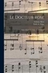 Federico Ricci, Émile de Najac - Le Docteur Rose: Opéra Bouffe En 3 Actes Et 4 Tableaux
