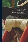 Daniel Florencio O'Leary - Junín Y Ayacucho