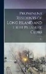 Anonymous - Prominent Residents of Long Island and Their Pleasure Clubs: 1916