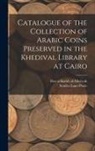 Dar Al-Kutub Al-Misriyah, Stanley Lane-Poole - Catalogue of the Collection of Arabic Coins Preserved in the Khedival Library at Cairo
