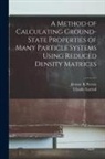 Claude Garrod, Jerome K. Percus - A Method of Calculating Ground-state Properties of Many Particle Systems Using Reduced Density Matrices