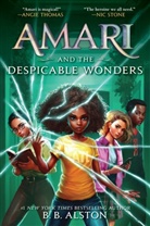 B B Alston, B. B. Alston - Amari and the Despicable Wonders