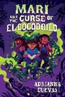 Adrianna Cuevas - Mari and the Curse of El Cocodrilo