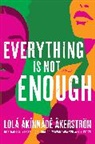 Lolá Ákínmádé Åkerström, Lola Akinmade Akerstrom, Lola Akinmade O kerstrom - Everything Is Not Enough