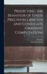 Anne Greenbaum, Z. Strakos - Predicting the Behavior of Finite Precision Lanczos and Conjugate Gradient Computations