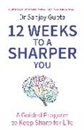 Sanjay Gupta - 12 Weeks to a Sharper You