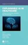 Mehul S Roy Raval, Rupal Kapdi, Tolga Kaya, Mehul S Raval, Mohendra Roy - Explainable Ai in Healthcare