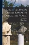 William Morris - Architecture in Dustry & Wealth Collected Papers