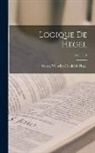 Georg Wilhelm Friedrich Hegel - Logique De Hegel; Volume 1