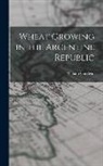 William Goodwin - Wheat Growing in the Argentine Republic