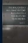 Ernst Schröder - Lehrbuch der Arithmetik und Algebra fur Lehrer und Studirende
