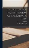 William Logan Fisher - The History of the Institution of the Sabbath Day