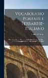 Francesco Nannini - Vocabolario portatile ferrarese-italiano; ossia, Raccolta di voci ferraresi le piu alterate, alle quali si sono contrapposte le corrispondenti voci it