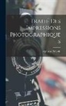 Alphonse Poitevin - Traité Des Impressions Photographiques