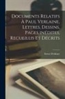 Ernest Delahaye - Documents relatifs à Paul Verlaine, lettres, dessins, pages inédites, recueillis et décrits