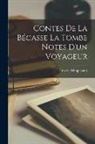 Guy de Maupassant - Contes de la Bécasse La tombe Notes d'un Voyageur