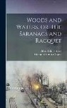 Alfred Billings Street, Making of America Project - Woods and Waters, or, The Saranacs and Racquet
