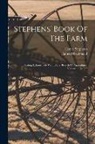 James Macdonald, Henry Stephens - Stephens' Book Of The Farm: Dealing Exhaustively With Every Branch Of Agriculture, Volume 2, Issue 2