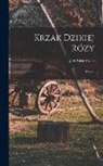 Jan Kasprowicz - Krzak Dzikiej Rózy; Poezye