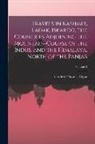 Godfrey Thomas Vigne - Travels in Kashmir, Ladak, Iskardo, the Countries Adjoining the Mountain-Course of the Indus, and the Himalaya, North of the Panjab; Volume 2
