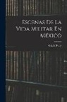 Gabriel Ferry - Escenas De La Vida Militar En México
