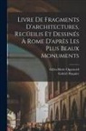Gabriel Huquier, Gilles-Marie Oppenord - Livre de fragments d'architectures, recüeilis et dessinés à Rome d'après les plus beaux monuments