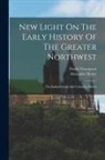 Alexander Henry, David Thompson - New Light On The Early History Of The Greater Northwest: The Saskatchewan And Columbia Rivers