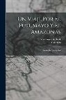 Gaspar De Pinell, Colombia - Un viaje por el Putumayo y el Amazonas: Ensayo de navegacion